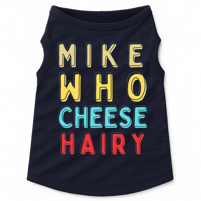 Mike Who Cheese Hairy Funny Humor Embarrassing Doggie Tank