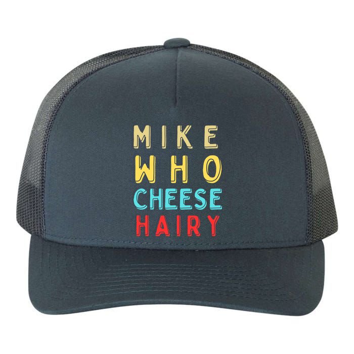 Mike Who Cheese Hairy Funny Humor Embarrassing Yupoong Adult 5-Panel Trucker Hat