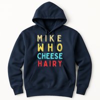 Mike Who Cheese Hairy Funny Humor Embarrassing Hoodie
