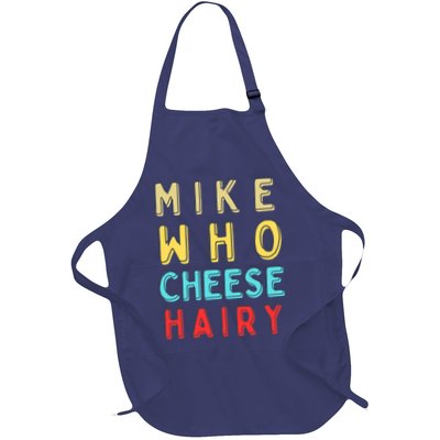 Mike Who Cheese Hairy Funny Humor Embarrassing Full-Length Apron With Pockets