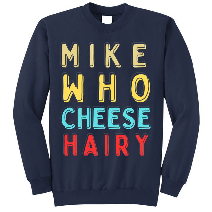 Mike Who Cheese Hairy Funny Humor Embarrassing Sweatshirt