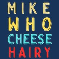 Mike Who Cheese Hairy Funny Humor Embarrassing Sustainable Bucket Hat