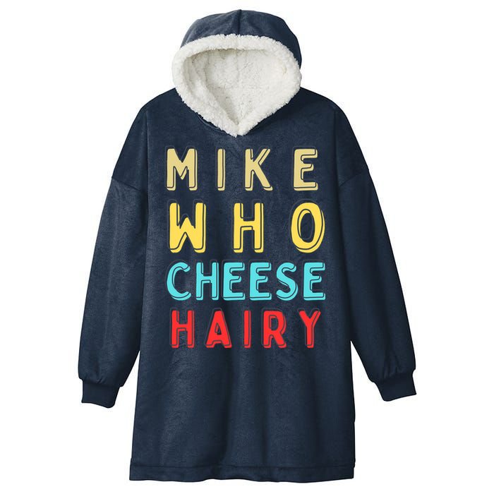 Mike Who Cheese Hairy Funny Humor Embarrassing Hooded Wearable Blanket