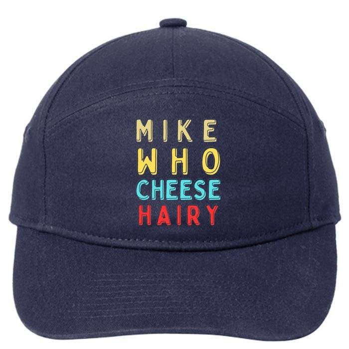 Mike Who Cheese Hairy Funny Humor Embarrassing 7-Panel Snapback Hat