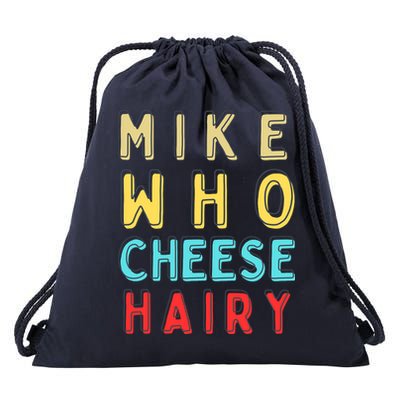 Mike Who Cheese Hairy Funny Humor Embarrassing Drawstring Bag