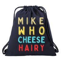 Mike Who Cheese Hairy Funny Humor Embarrassing Drawstring Bag
