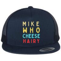 Mike Who Cheese Hairy Funny Humor Embarrassing Flat Bill Trucker Hat