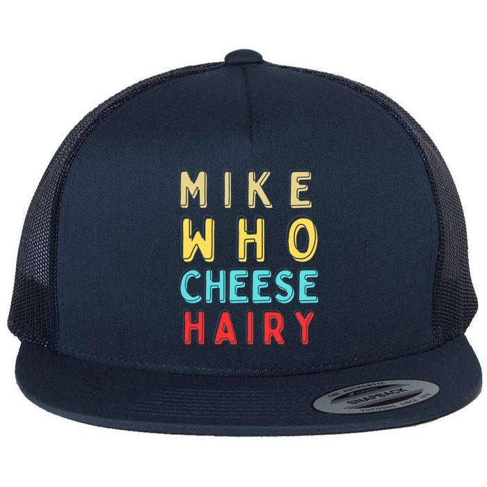 Mike Who Cheese Hairy Funny Humor Embarrassing Flat Bill Trucker Hat