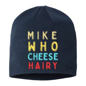 Mike Who Cheese Hairy Funny Humor Embarrassing Sustainable Beanie