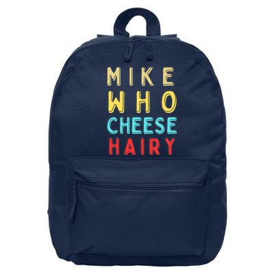 Mike Who Cheese Hairy Funny Humor Embarrassing 16 in Basic Backpack