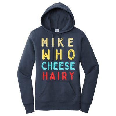 Mike Who Cheese Hairy Funny Humor Embarrassing Women's Pullover Hoodie
