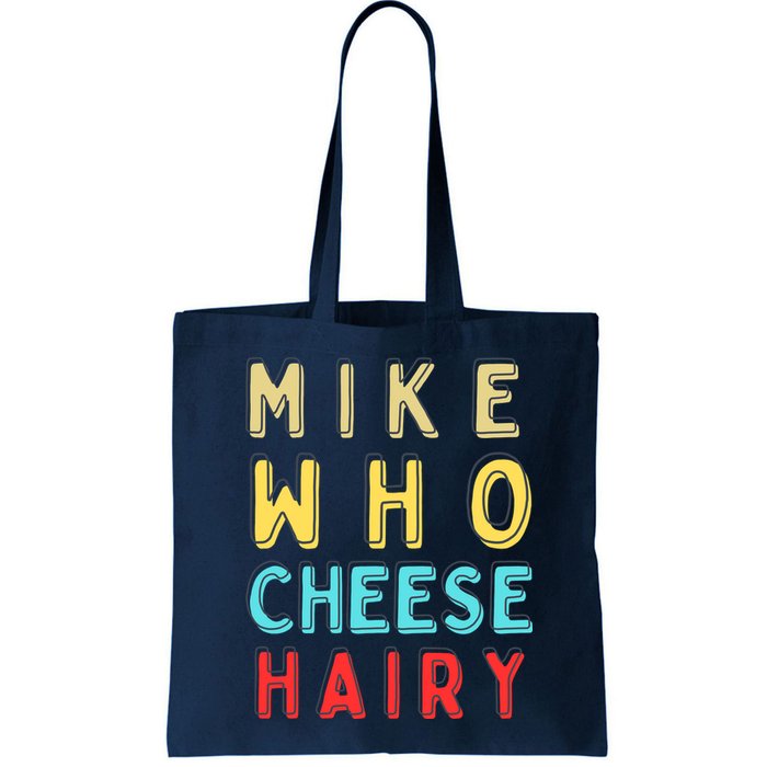 Mike Who Cheese Hairy Funny Humor Embarrassing Bag