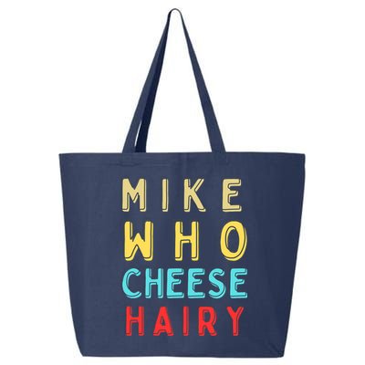Mike Who Cheese Hairy Funny Humor Embarrassing 25L Jumbo Tote