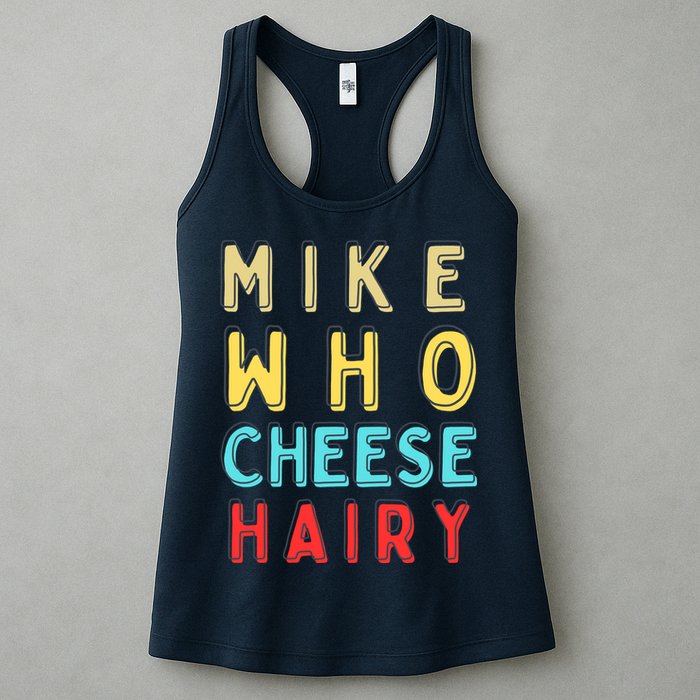 Mike Who Cheese Hairy Funny Humor Embarrassing Womens Tank Top