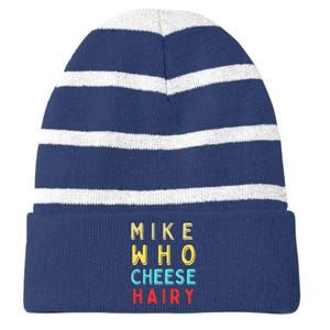 Mike Who Cheese Hairy Funny Humor Embarrassing Striped Beanie with Solid Band