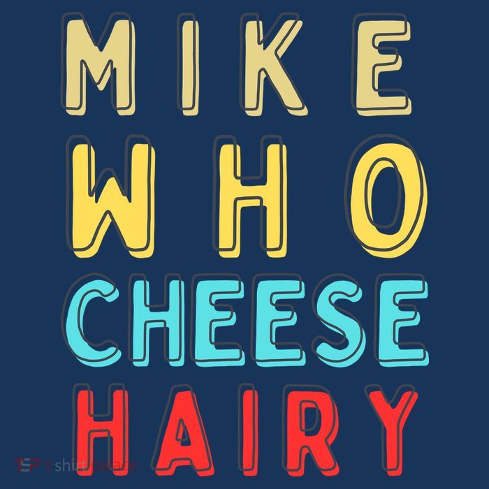 Mike Who Cheese Hairy Funny Humor Embarrassing Toddler Sweatshirt
