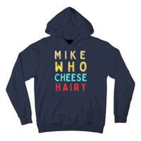 Mike Who Cheese Hairy Funny Humor Embarrassing Tall Hoodie