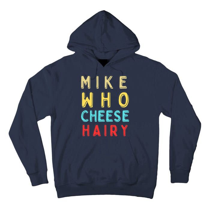Mike Who Cheese Hairy Funny Humor Embarrassing Tall Hoodie