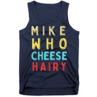 Mike Who Cheese Hairy Funny Humor Embarrassing Tank Top
