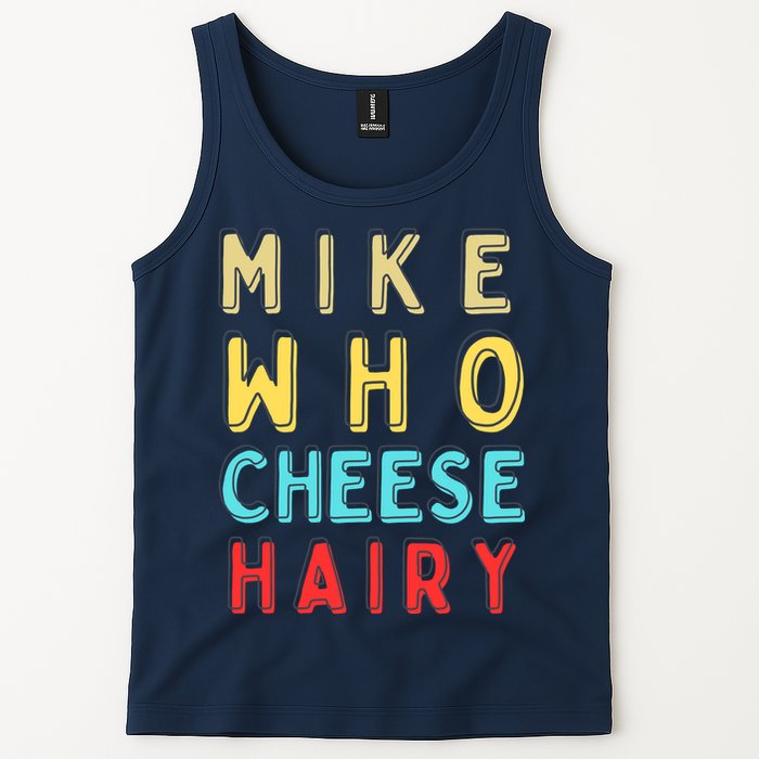Mike Who Cheese Hairy Funny Humor Embarrassing Tank Top