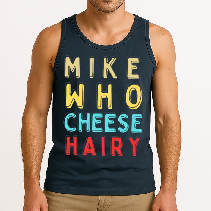 Mike Who Cheese Hairy Funny Humor Embarrassing Tank Top