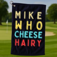 Mike Who Cheese Hairy Funny Humor Embarrassing Golf Towel