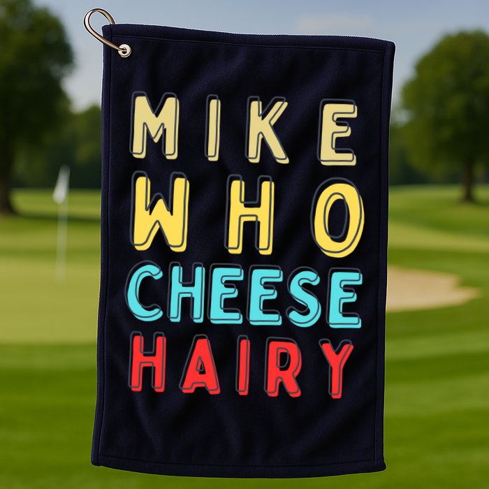Mike Who Cheese Hairy Funny Humor Embarrassing Golf Towel