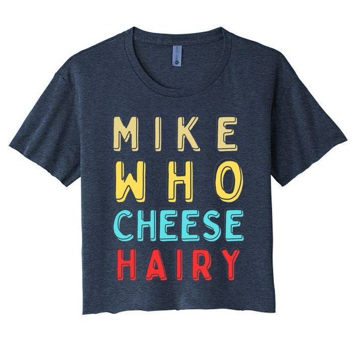 Mike Who Cheese Hairy Funny Humor Embarrassing Crop Top