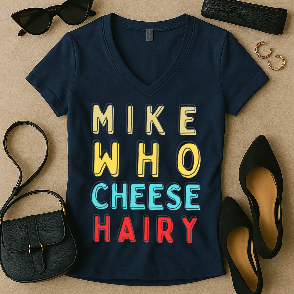 Mike Who Cheese Hairy Funny Humor Embarrassing Women's V-Neck T-Shirt