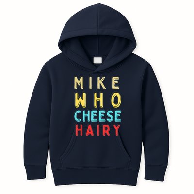 Mike Who Cheese Hairy Funny Humor Embarrassing Kids Hoodie