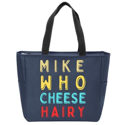 Mike Who Cheese Hairy Funny Humor Embarrassing Zip Tote Bag