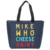Mike Who Cheese Hairy Funny Humor Embarrassing Zip Tote Bag
