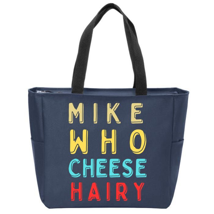 Mike Who Cheese Hairy Funny Humor Embarrassing Zip Tote Bag