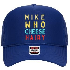 Mike Who Cheese Hairy Funny Humor Embarrassing High Crown Mesh Back Trucker Hat