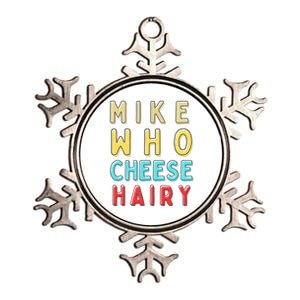 Mike Who Cheese Hairy Funny Humor Embarrassing Metallic Star Ornament