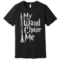 My Wand Chose Me Clarinet Player Clarinetist Music Lover Premium T-Shirt