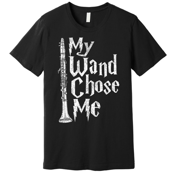 My Wand Chose Me Clarinet Player Clarinetist Music Lover Premium T-Shirt