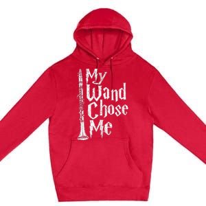 My Wand Chose Me Clarinet Player Clarinetist Music Lover Premium Pullover Hoodie