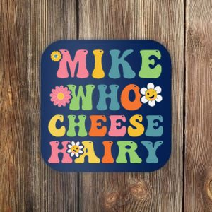 Mike Who Cheese Hairy Funny Word Play Humor Harry Coaster