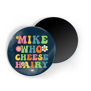 Mike Who Cheese Hairy Funny Word Play Humor Harry Magnet