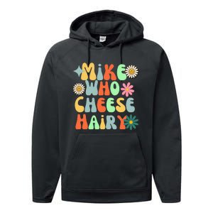 Mike Who Cheese Hairy Funny Aduls Saying For Women Performance Fleece Hoodie