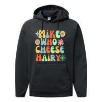 Mike Who Cheese Hairy Funny Aduls Saying For Women Performance Fleece Hoodie