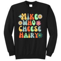 Mike Who Cheese Hairy Funny Aduls Saying For Women Sweatshirt