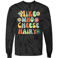 Mike Who Cheese Hairy Funny Aduls Saying For Women Tie-Dye Long Sleeve Shirt