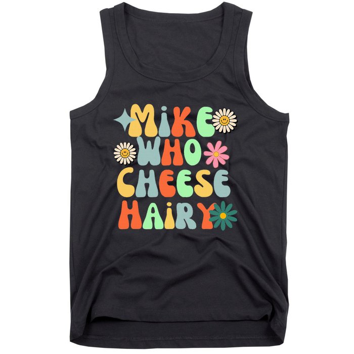 Mike Who Cheese Hairy Funny Aduls Saying For Women Tank Top