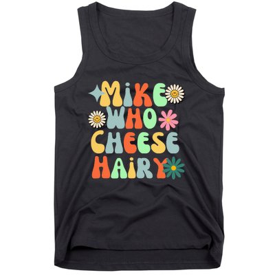 Mike Who Cheese Hairy funny memeadultSocial Media Joke Tank Top