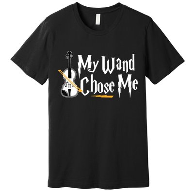 My Wand Chose Me Violin Player Violinist Music Premium T-Shirt