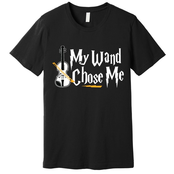 My Wand Chose Me Violin Player Violinist Music Premium T-Shirt