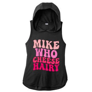 Mike Who Cheese Hairy funny meme  Ladies PosiCharge Tri-Blend Wicking Draft Hoodie Tank