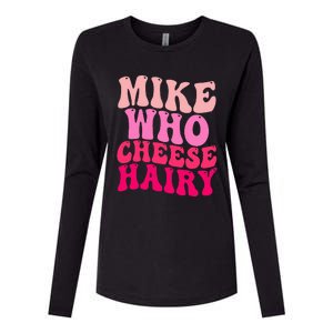 Mike Who Cheese Hairy funny meme  Womens Cotton Relaxed Long Sleeve T-Shirt